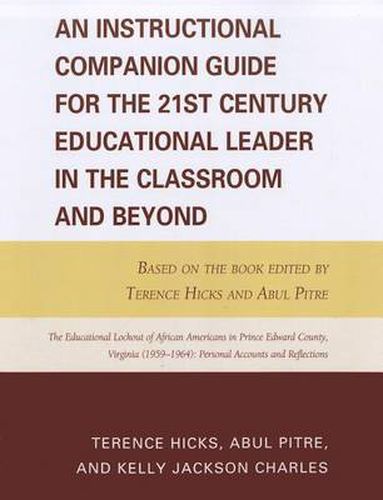 An Instructional Companion Guide for the 21st Century Educational Leader in the Classroom and Beyond