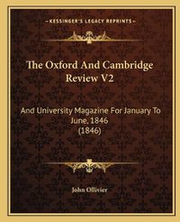 Cover image for The Oxford and Cambridge Review V2: And University Magazine for January to June, 1846 (1846)