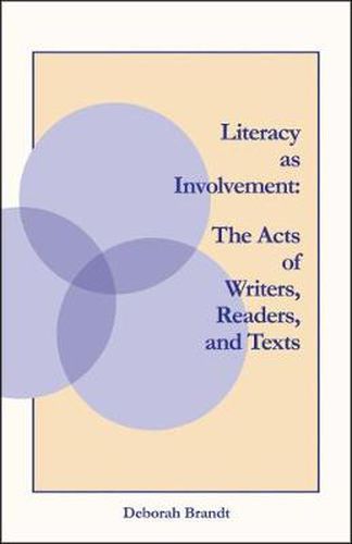 Cover image for Literacy as Involvement: The Acts of Writers, Readers, and Texts