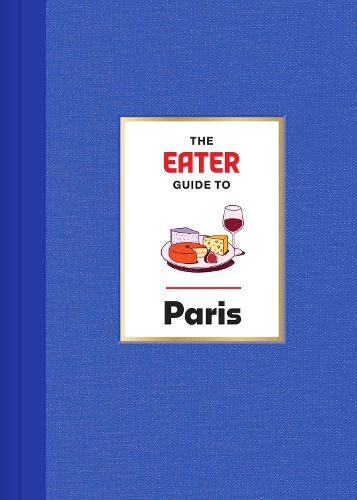 Cover image for The Eater Guide to Paris