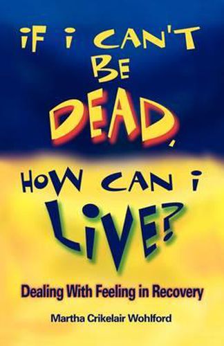 Cover image for If I Can't Be Dead, How Can I Live?