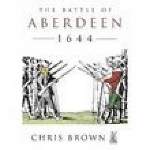 The Battle for Aberdeen 1644