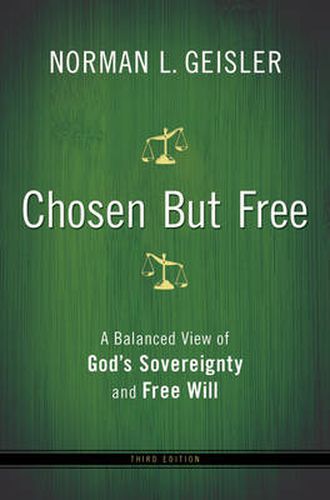 Cover image for Chosen But Free - A Balanced View of God"s Sovereignty and Free Will