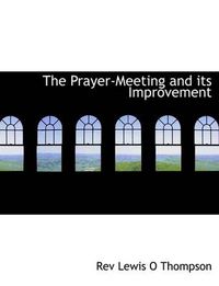 Cover image for The Prayer-Meeting and Its Improvement