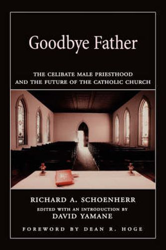 Cover image for Goodbye Father: The Celibate Male Priesthood and the Future of the Catholic Church