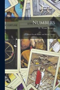 Cover image for Numbers: Their Occult Power and Mystic Virtues