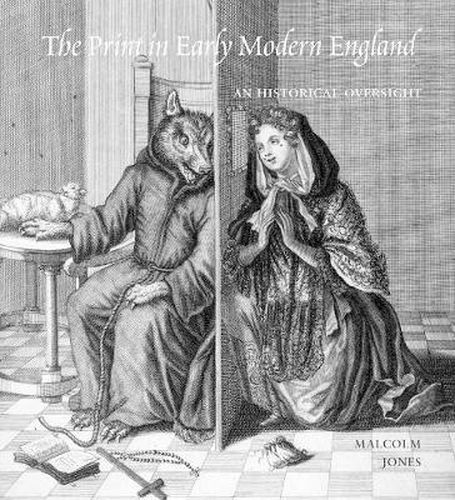 Cover image for The Print in Early Modern England: An Historical Oversight