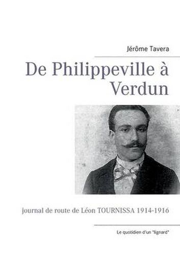 Cover image for De Philippeville a Verdun: Journal de route de Leon Tournissa 1914-1916