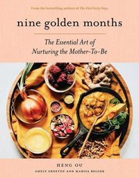 Cover image for Nine Golden Months: The Essential Art of Nurturing the Mother-To-Be