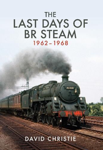 Cover image for The Last Days of BR Steam 1962-1968