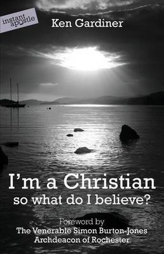 Cover image for I'm a Christian, So What Do I Believe?