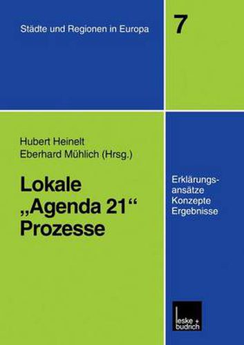 Lokale  Agenda 21 -Prozesse: Erklarungsansatze, Konzepte und Ergebnisse