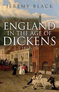 Cover image for England in the Age of Dickens: 1812-70