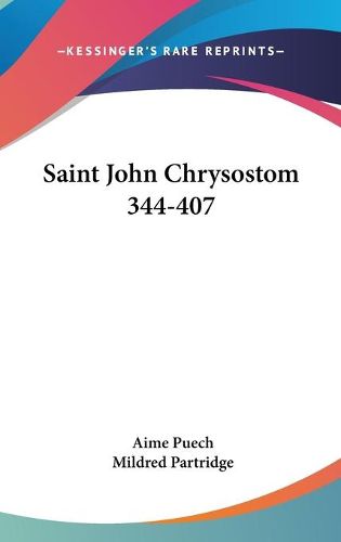 Cover image for Saint John Chrysostom 344-407