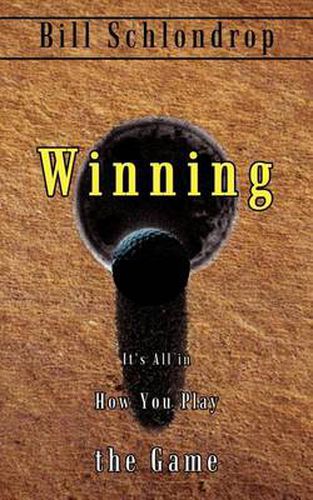 Cover image for Winning: it's All in How You Play the Game: It's All in How You Play the Game