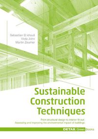 Cover image for Sustainable Construction Techniques: From structural design to interior fit-out: Assessing and improving the environmental impact of buildings