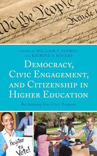 Cover image for Democracy, Civic Engagement, and Citizenship in Higher Education: Reclaiming Our Civic Purpose