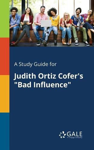 Cover image for A Study Guide for Judith Ortiz Cofer's Bad Influence