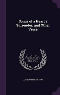 Cover image for Songs of a Heart's Surrender, and Other Verse