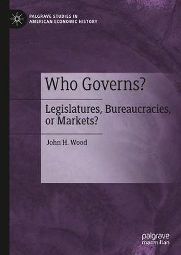 Cover image for Who Governs?: Legislatures, Bureaucracies, or Markets?