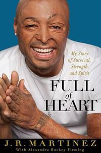 Cover image for Full of Heart: My Story of Survival, Strength, and Spirit