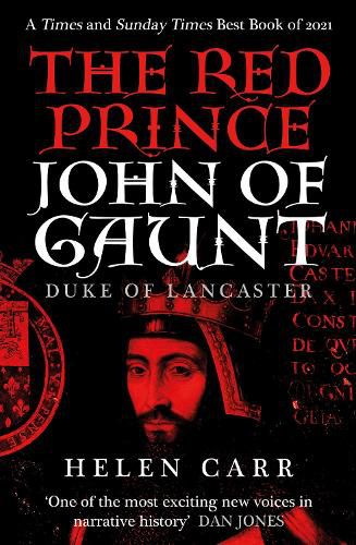 The Red Prince: The Life of John of Gaunt, the Duke of Lancaster