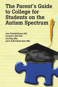 Cover image for The Parent's Guide to College for Student's on the Autism Spectrum