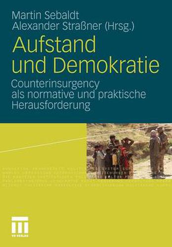 Cover image for Aufstand Und Demokratie: Counterinsurgency ALS Normative Und Praktische Herausforderung