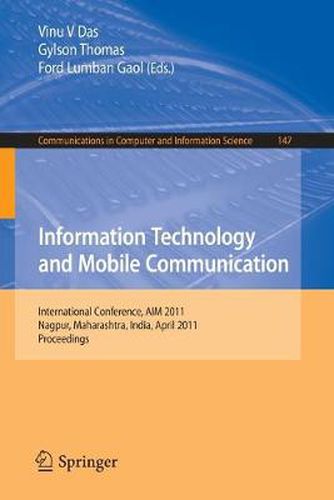 Cover image for Information Technology and Mobile Communication: International Conference, AIM 2011, Nagpur, Maharashtra, India, April 21-22, 2011, Proceedings