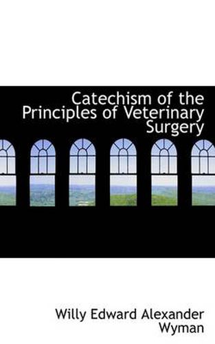 Cover image for Catechism of the Principles of Veterinary Surgery