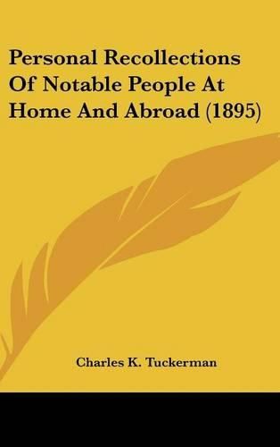 Cover image for Personal Recollections of Notable People at Home and Abroad (1895)