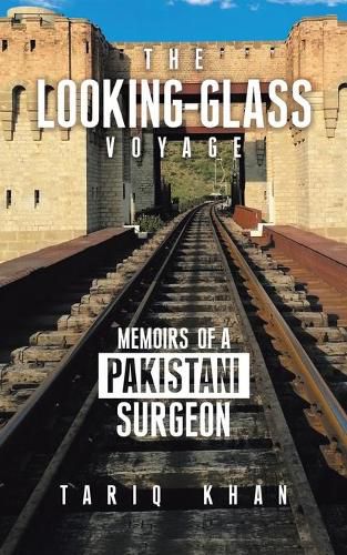 Cover image for The Looking-Glass Voyage: Memoirs of a Pakistani Surgeon