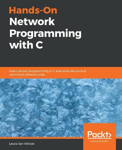 Cover image for Hands-On Network Programming with C: Learn socket programming in C and write secure and optimized network code