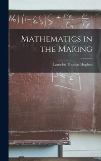 Cover image for Mathematics in the Making