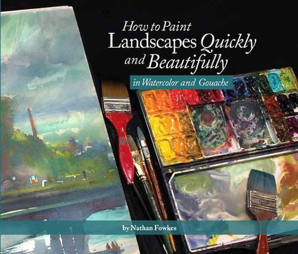 Cover image for How to Paint Landscapes Quickly and Beautifully in Watercolor and Gouache