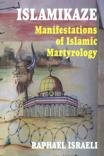 Cover image for Islamikaze: Manifestations of Islamic Martyrology