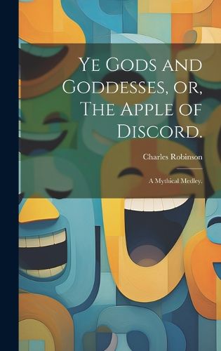 Ye Gods and Goddesses, or, The Apple of Discord.