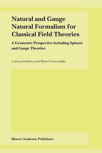 Cover image for Natural and Gauge Natural Formalism for Classical Field Theorie: A Geometric Perspective including Spinors and Gauge Theories