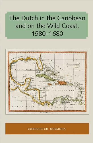 Cover image for The Dutch in the Caribbean and on the Wild Coast 1580-1680