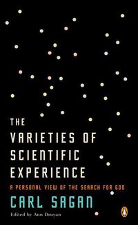 Cover image for The Varieties of Scientific Experience: A Personal View of the Search for God
