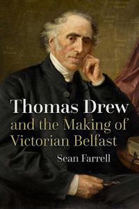 Cover image for Thomas Drew and the Making of Victorian Belfast