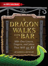 Cover image for A Dragon Walks Into a Bar: An RPG Joke Book