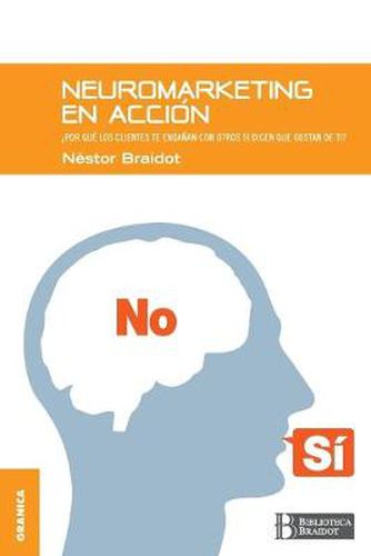 Cover image for Neuromarketing en accion: Por que tus clientes te enganan con otros si dicen que gustan de ti