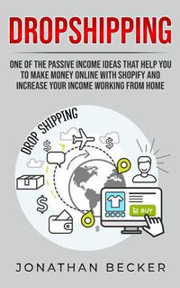 Cover image for Dropshipping: One of the Passive Income Ideas that help you to Make Money Online with Shopify and increase your income working from home