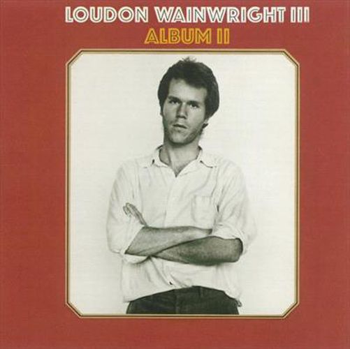 Loudon Wainwright Iii/Album II - 2 Albums On