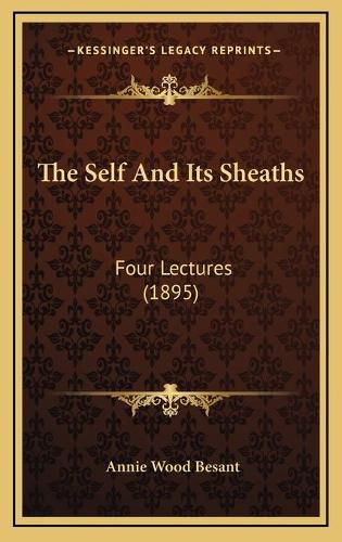 Cover image for The Self and Its Sheaths: Four Lectures (1895)