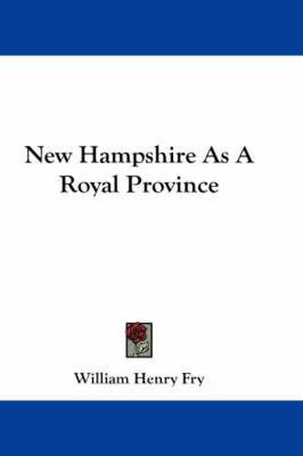 Cover image for New Hampshire As A Royal Province