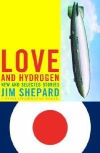 Cover image for Love and Hydrogen: New and Selected Stories