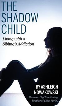 Cover image for The Shadow Child: Living With a Sibling's Addiction