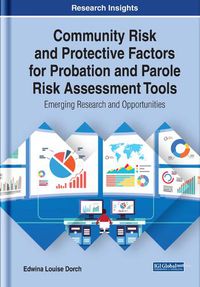 Cover image for Community Risk and Protective Factors for Probation and Parole Risk Assessment Tools: Emerging Research and Opportunities